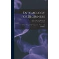 thumbnail image 1 of Entomology for Beginners: For the Use of Young Folks, Fruitgrowers, Farmers, and Gardeners (Hardcover), 1 of 1