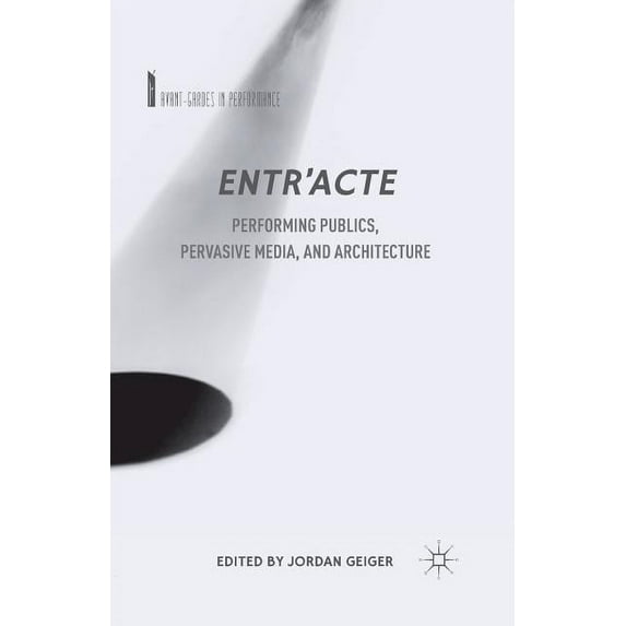 Entr'acte: Performing Publics, Pervasive Media, and Architecture