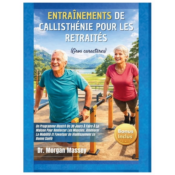 Entranements de callisthnie Pour les retraits (Gros caractres): Un Programme Illustr De 30 Jours Faire La Maiso, (Paperback)