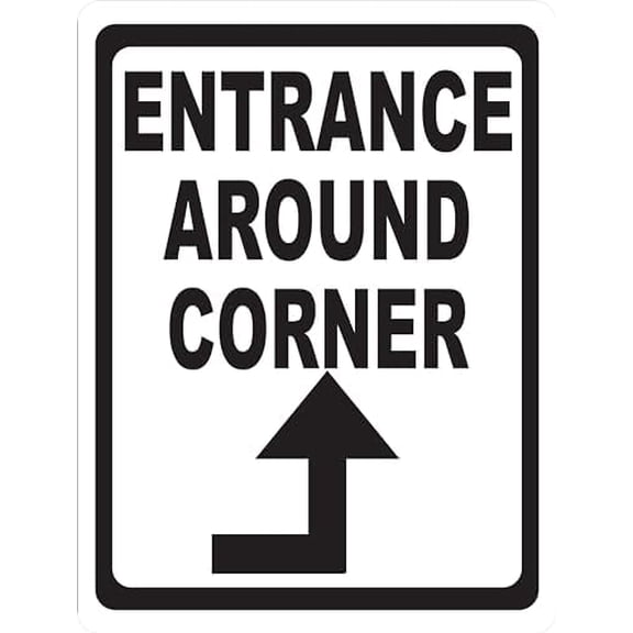 Entrance Around Corner with Up Arrow Sign. 12x18 Metal