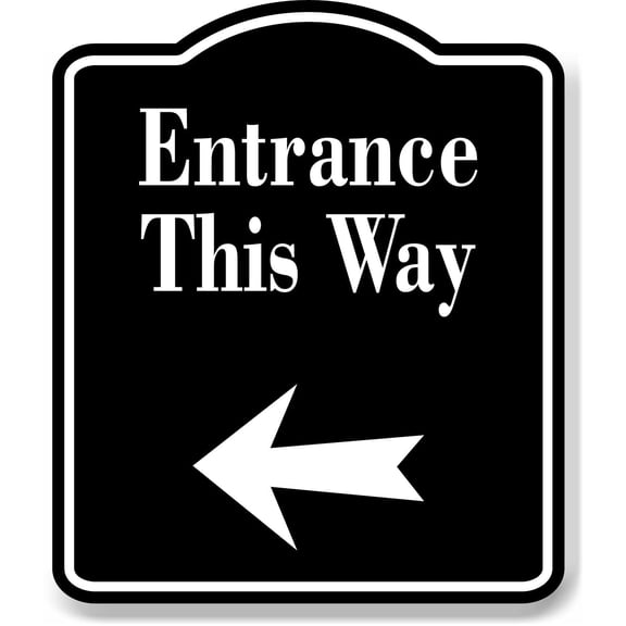 Entrance This Way Left Arrow BLACK Aluminum Composite Sign, 20"x24"