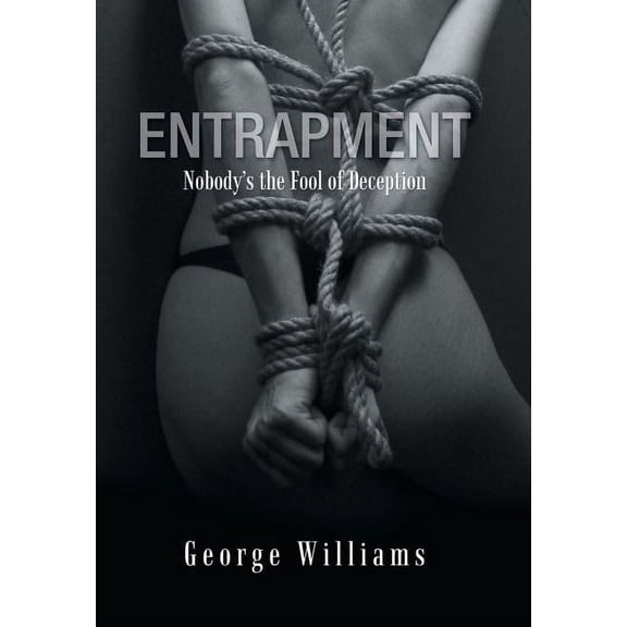 Entrapment: Nobody's the Fool of Deception (Hardcover)