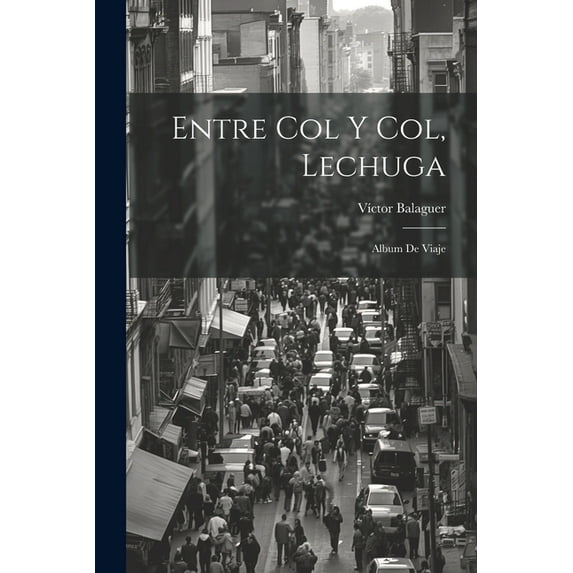 Entre Col Y Col, Lechuga: Album De Viaje (Paperback)