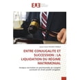 thumbnail image 1 of Entre Conjugalite Et Succession: La Liquidation Du RÃ©gime Matrimonial, (Paperback), 1 of 1