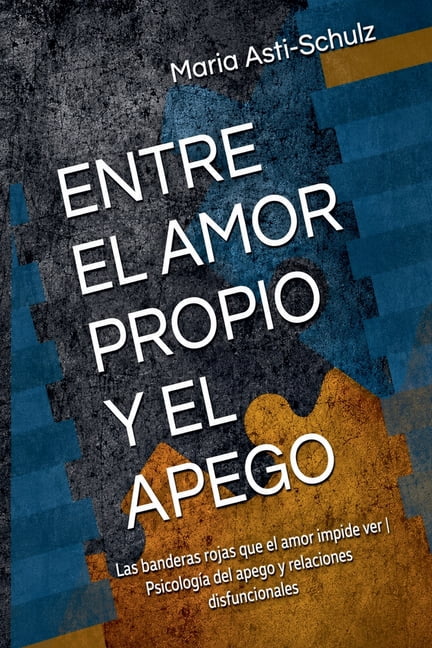 Entre El Amor Propio Y El Apego, (Paperback)