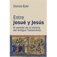thumbnail image 1 of Entre Josu? Y Jes?s : El Sentido De La Historia Del Antiguo Testamento, 1 of 1