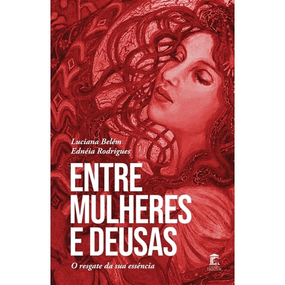 Entre Mulheres e Deusas: O resgate da sua essncia, (Paperback)
