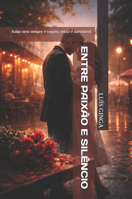 Entre PaixÃ£o E SilÃªncio: Amar nem sempre Ã© seguro; sentir Ã© inevitÃ¡vel., (Paperback)