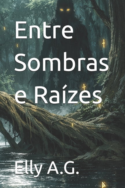 Entre Sombras e RaÃ­zes, (Paperback)