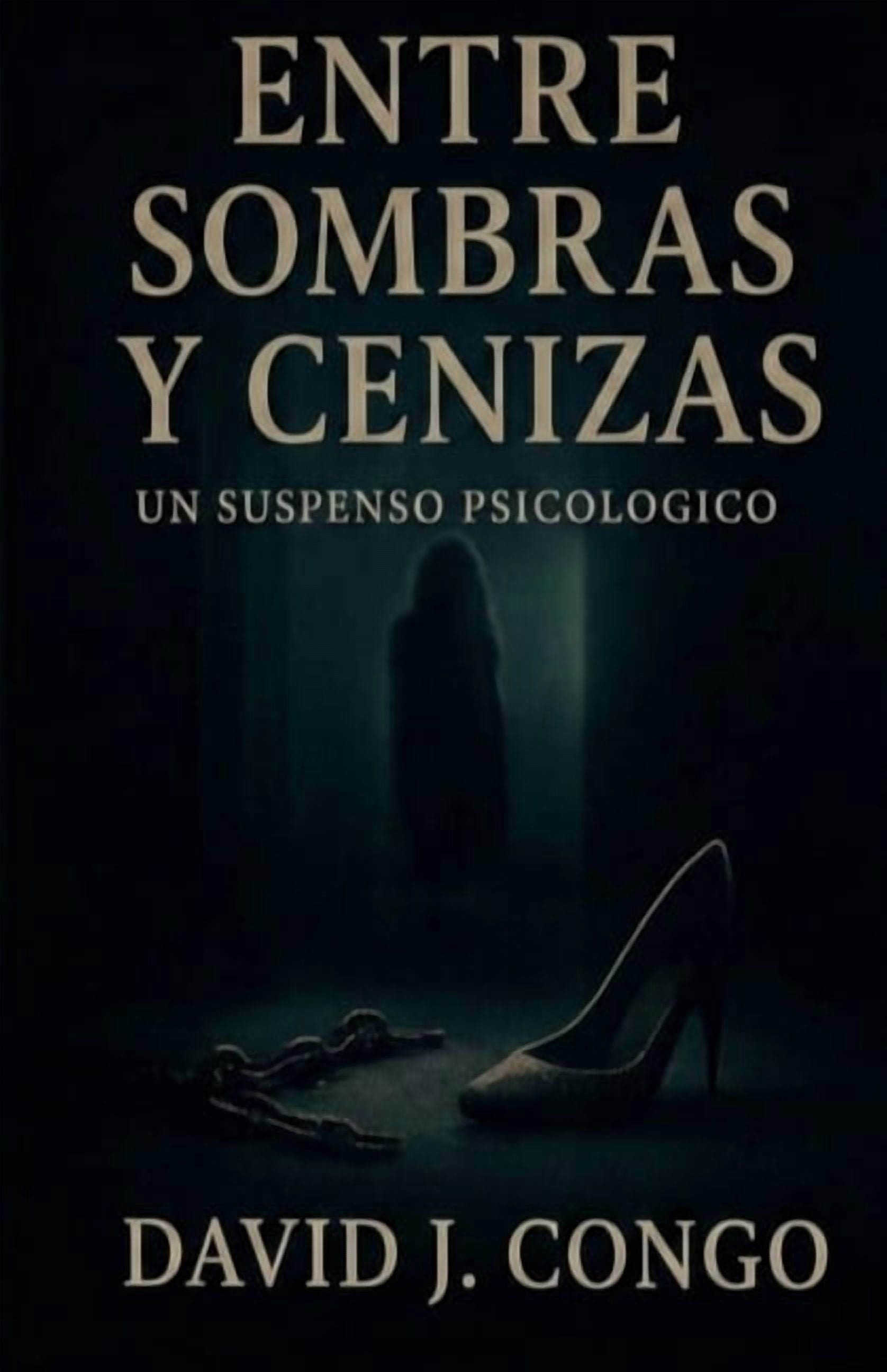 Entre Sombras y Cenizas: Una Historia de Suspenso PsicolÃ³gico, (Paperback)