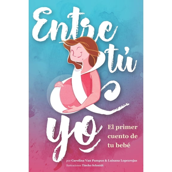Entre T & Yo: El primer cuento de tu beb, (Paperback)