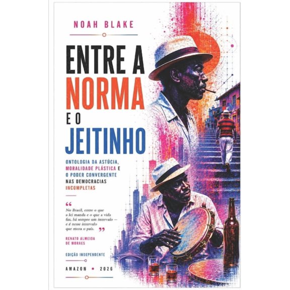 Entre a Norma E O Jeitinho: Ontologia da astcia, moralidade plstica e o poder convergente nas democracias incompletas, (Paperback)