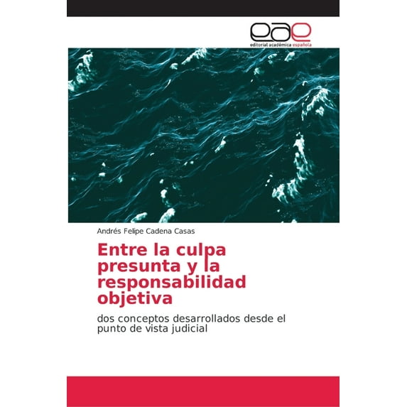 Entre la culpa presunta y la responsabilidad objetiva (Paperback)