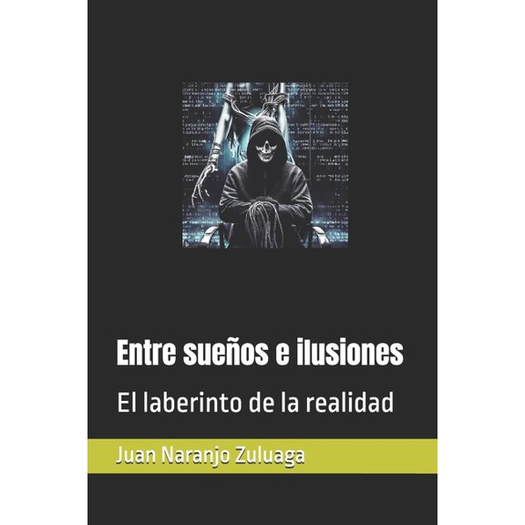 Entre sueos e ilusiones: El laberinto de la realidad, (Paperback)