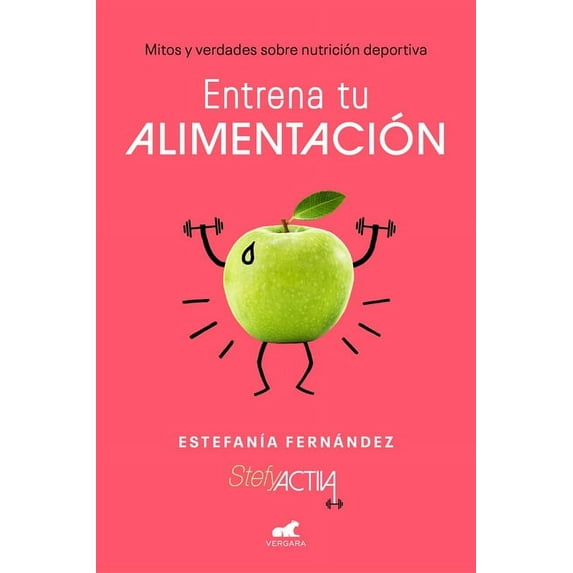 Entrena tu alimentación: Mitos y verdades sobre nutrición deportiva / Train Your Eating Habits. Truths and myths about sports nutrition. (Paperback)