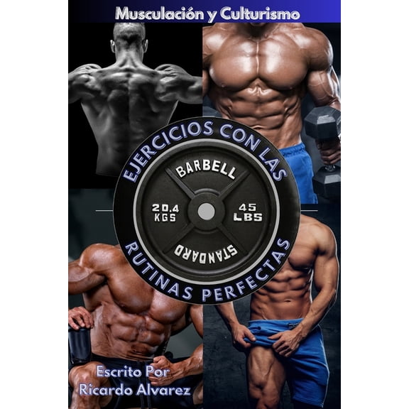Entrenamiento de Fuerza Colleccion Musculacin y Culturismo: Ejercicios con Las Rutinas Perfectas, Book 2, (Paperback)