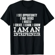 Entrepreneur - I See Opportunity I Take Risks I Hustle T-Shirt