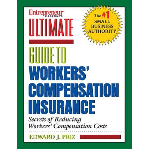 Pre-Owned Entrepreneur Magazine's Ultimate Books: Ultimate Guide to Workers' Compensation Insurance : Secrets for Reducing Workers' Compensation Costs (Paperback)
