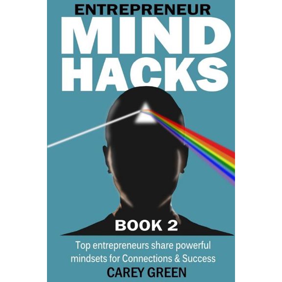 Entrepreneur Mind Hacks: Entrepreneur Mind Hacks: Book 2 - Connections and Success: Top Entrepreneurs share powerful mindsets for Connections and Success (Paperback)