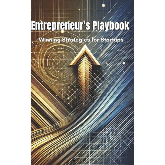 Entrepreneur's Playbook: Winnig Strategies for Startups, (Paperback)