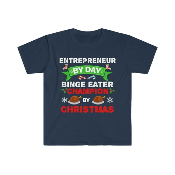 Entrepreneur by day Binge Eater by Christmas Unisex T-shirt S-3XL