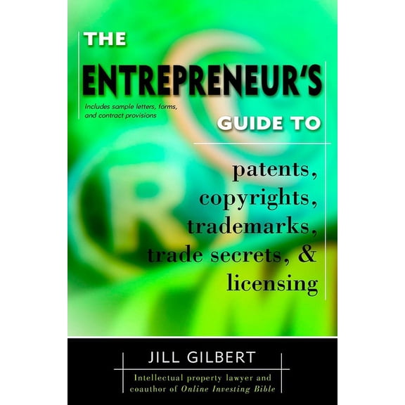 Entrepreneur's Guide to Patents, Copyrights, Trademarks, Trade Secrets & Licensing., (Paperback)