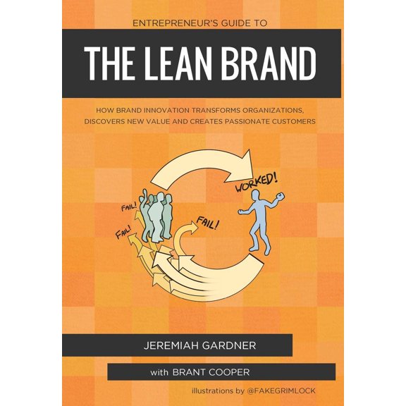Pre-Owned Entrepreneur's Guide To The Lean Brand: How Brand Innovation Transforms Organizations, Discovers New Value and Creates Passionate Customers