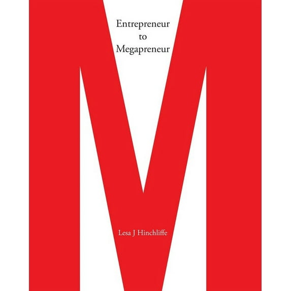 Entrepreneur to Megapreneur: Why they did what they did, and how they did it, (Paperback)