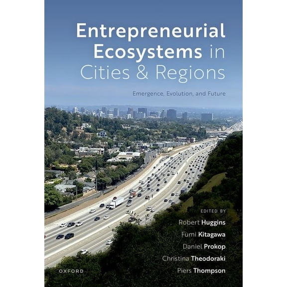 Entrepreneurial Ecosystems in Cities and Regions: Emergence, Evolution, and Future, (Hardcover)
