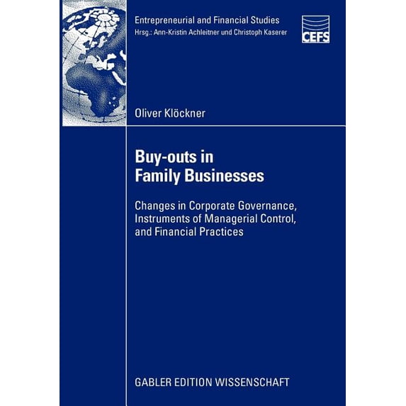 Entrepreneurial and Financial Studies Buy-Outs in Family Businesses: Changes in Corporate Governance, Instruments of Managerial Control, and Financial Practic, (Paperback)