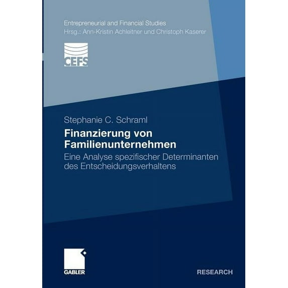 Entrepreneurial and Financial Studies Finanzierung Von Familienunternehmen: Eine Analyse Spezifischer Determinanten Des Entscheidungsverhaltens, (Paperback)