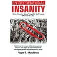 thumbnail image 1 of Entrepreneurial Insanity: When Doing The Same Things Do Not Produce Different Results, It's Time To Do Different Things!, (Paperback), 1 of 1