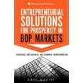 thumbnail image 1 of Pre-Owned Entrepreneurial Solutions for Prosperity in BoP Markets: Strategies for Business and Economic Transformation Paperback, 1 of 1