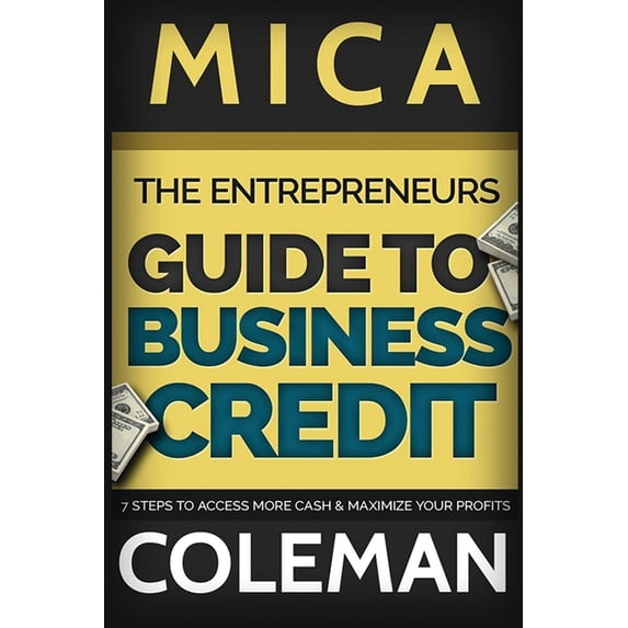 The Entrepreneurs Guide to Business Credit (Paperback)