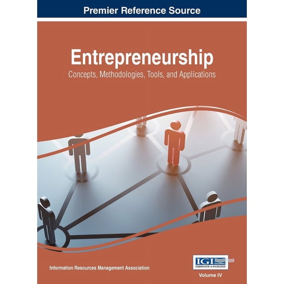 Entrepreneurship: Concepts, Methodologies, Tools, and Applications, VOL 4, (Hardcover)