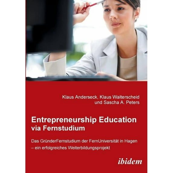 Entrepreneurship Education via Fernstudium. Das Gründerfernstudium an der FernUniversität in Hagen - ein erfolgreiches Weiterbildungsprojekt (Paperback)