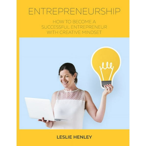 Entrepreneurship: How to Become a Successful Entrepreneur with Creative Mindset (Paperback)