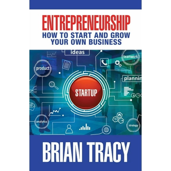 Entrepreneurship: How to Start and Grow Your Own Business, (Hardcover)