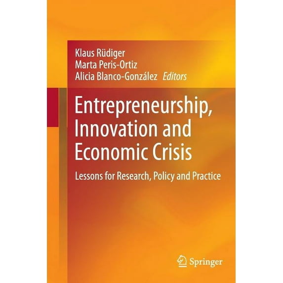 Entrepreneurship, Innovation and Economic Crisis: Lessons for Research, Policy and Practice, (Paperback)