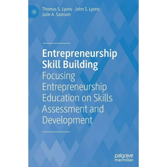 Entrepreneurship Skill Building: Focusing Entrepreneurship Education on Skills Assessment and Development, (Hardcover)