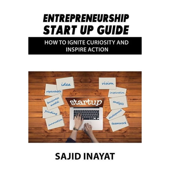 Entrepreneurship Start up Guide - How to Ignite Curiosity and Inspire Action (Paperback)