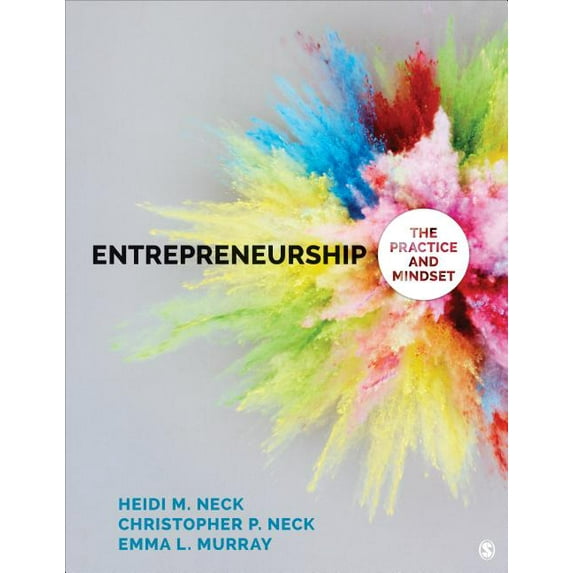 Entrepreneurship: The Practice and Mindset (Paperback) by Heidi M Neck, Christopher P Neck, Emma L Murray