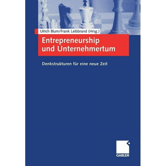 Entrepreneurship Und Unternehmertum: Denkstrukturen Für Eine Neue Zeit, (Paperback)
