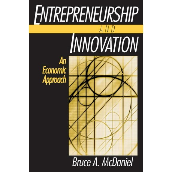 Entrepreneurship and Innovation: An Economic Approach: An Economic Approach, (Paperback)