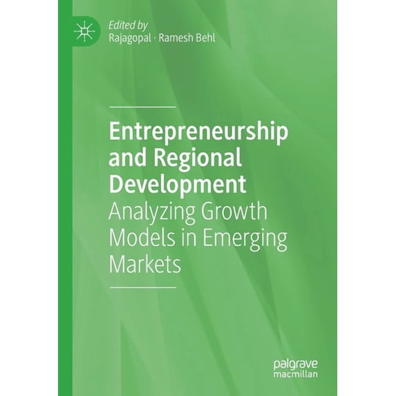 Entrepreneurship and Regional Development: Analyzing Growth Models in Emerging Markets, (Paperback)