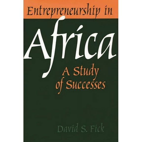 Entrepreneurship in Africa: A Study of Successes, (Hardcover)