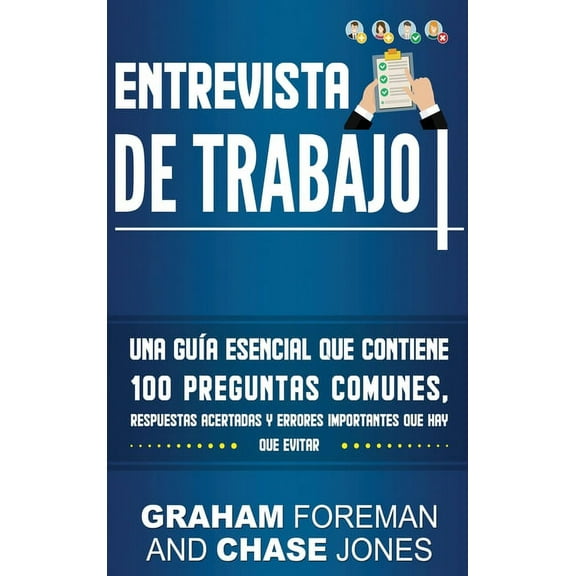 Entrevista de Trabajo: Una Gua Esencial que Contiene 100 Preguntas Comunes, Respuestas Acertadas y Errores Importantes , (Hardcover)