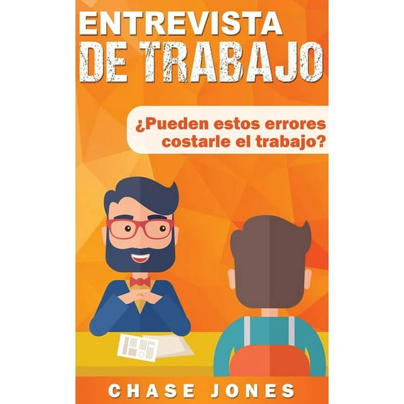 Entrevista de trabajo: ¿Pueden estos errores costarle el trabajo?, (Hardcover)