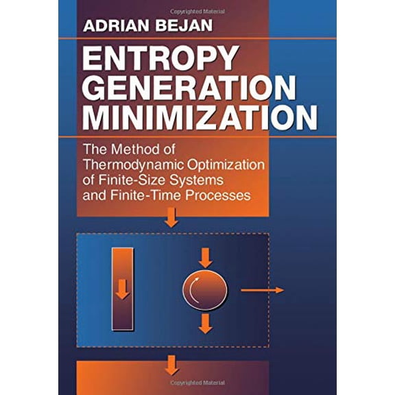 Pre-Owned Entropy Generation Minimization: The Method of Thermodynamic Optimization of Finite-Size Systems and (Hardcover) by Adrian Bejan