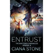 Entrust Episode 8 of The Shattered Chronicles Paperback 1686587635 9781686587634 Ciana Stone